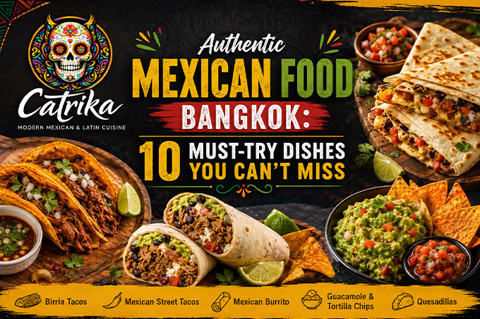 Authentic Mexican Food Bangkok: 10 Must-Try Dishes.